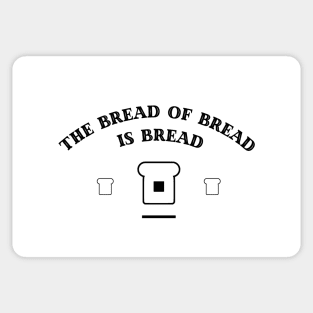 Bread of Bread is Bread (Black Logo) Sticker